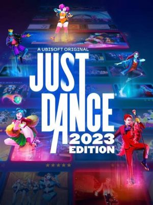 Just Dance 2023 Edition: Unleash Your Inner Pop Star and Experience Explosive Rhythmic Delight!