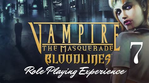 Vampire: The Masquerade – Bloodlines - A Role-Playing Epic That Bites Back!